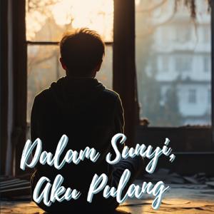 Dalam Sunyi, Aku Pulang